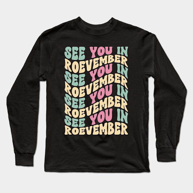 See You in Roevember Long Sleeve T-Shirt by Myartstor 